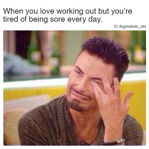 Tired of being sore work out meme